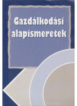 Dr. Burkáné Szolnoki Ágnes - Gazdálkodási alapismeretek, Budapest 2002 antikvár könyv