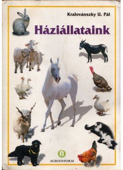 Kralovánszky U. Pál - Háziállataink Kralovánszky U. Pál - Háziállataink, Budapest 2006 antikvár könyv