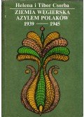 Csorba Helena,Csorba Tibor - Ziemia wegierska azylem polakow 1939-1945
