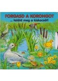 Ute Haderlein - Forgasd a korongot... találd meg a kiskacsát!