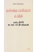 Pethő Bertalan - Technikai civilizáció és lélek