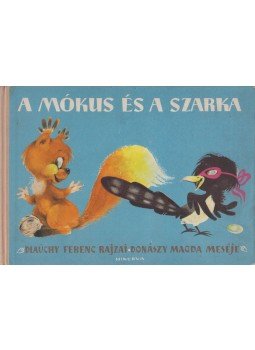Donászy Magda - A mókus és a szarka Donászy Magda - A mókus és a szarka, 1968 antikvár könyv