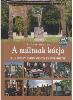 Técsi Zoltán, Illyés Csaba - A múltnak kútja Técsi Zoltán, Illyés Csaba - A múltnak kútja, Kisújszállás 2016 antikvár könyv