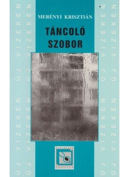 Merényi Krisztián - Táncoló szobor Merényi Krisztián - Táncoló szobor, Budapest 2004 antikvár könyv