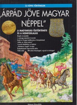 Csorba Csaba - „Árpád jöve magyar néppel” Csorba Csaba - „Árpád jöve magyar néppel”, Budapest 1999 antikvár könyv