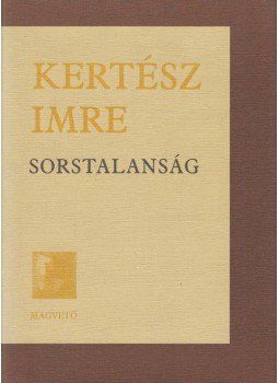 Kertész Imre - Sorstalanság Kertész Imre - Sorstalanság, Budapest 2005 antikvár könyv