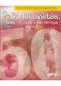 Csillag Péter - 50 klubváltás, amely megrázta a futballvilágot