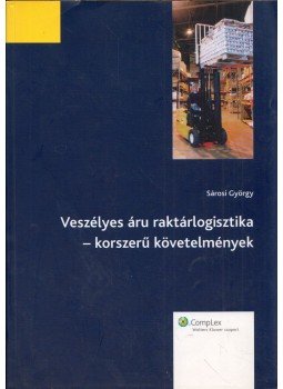 Sárosi György - Veszélyes áru logisztika - korszerű követelmények, Budapest 2006 antikvár könyv