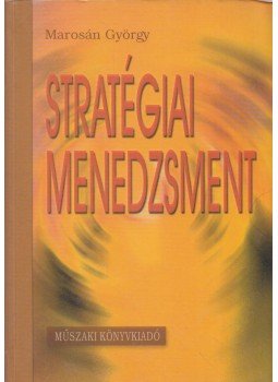 Marosán György - Stratégiai menedzsment Marosán György - Stratégiai menedzsment, Budapest 2001 antikvár könyv