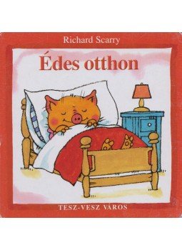 Richard Scarry - Tesz-vesz város - Édes otthon Richard Scarry - Tesz-vesz város - Édes otthon, Budapest 2011 antikvár könyv