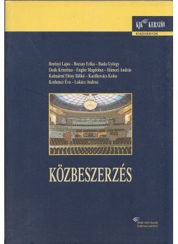 Berényi Lajos, Bozzay Erika, Buda György, Deák Krisztina, Engler Magdolna - Közbeszerzés Berényi Lajos, Bozzay Erika, Buda György, Deák Krisztina, Engler Magdolna - Közbeszerzés, Budapest 2004 antikvár könyv