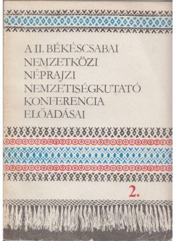 Eperjessy Ernő, Krupa András - A II. Békéscsabai Nemzetközi Néprajzi Nemzetiségkutató konferencia előadásai 2., Budapest-Békéscsaba 1981 antikvár könyv