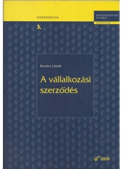 Kovács László - A vállalkozási szerződés Kovács László - A vállalkozási szerződés, Budapest 2001 antikvár könyv