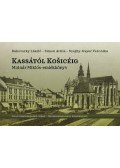 Bukovszky László, Simon Attila, Szeghy,Gayer Veronika - Kassától Kosicéig, CD melléklettel - Molnár Miklós-emlékkönyv