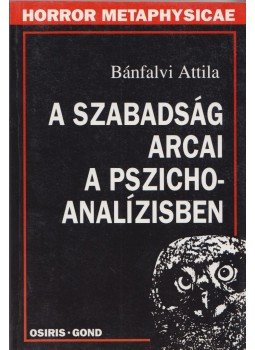 Bánfalvi Attila - A szabadság arcai a pszichoanalízisben Bánfalvi Attila - A szabadság arcai a pszichoanalízisben, Budapest 1998 antikvár könyv