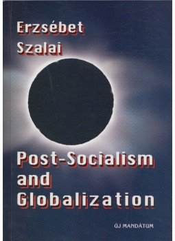 Szalai Erzsébet - Post-Socialism and globalization Szalai Erzsébet - Post-Socialism and globalization, Budapest 1999 antikvár könyv