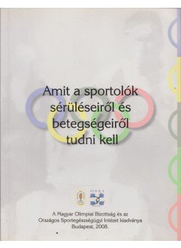  - Amit a sportolók sérüléseiről és betegségeiről tudni kell, Budapest 2008 antikvár könyv