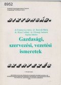 Francsovics Anna,Bencsik Mária,Kósa Csabáné,Kőszegi Andorné,Suplic Sándor - Gazdasági, szervezési, vezetési ismeretek