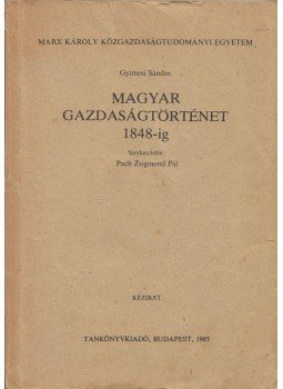 Gyimesi Sándor - Magyar gazdaságtörténet 1848-ig, Budapest 1985 antikvár könyv