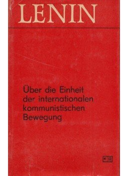 Lenin - Über die Einheit der internationalen kommunistischen Bewegung Lenin - Über die Einheit der internationalen kommunistischen Bewegung, Moskau 1975 antikvár könyv