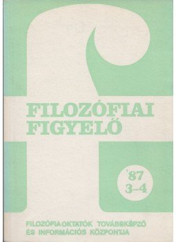Munkácsy Gyula (fel. szerk.), Kaposi Márton - Filozófiai figyelő '87/3-4. Munkácsy Gyula (fel. szerk.), Kaposi Márton - Filozófiai figyelő '87/3-4., Budapest 1987 antikvár könyv