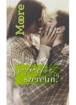 Margaret Moore - Szabad-e szeretni? Margaret Moore - Szabad-e szeretni?, 2016 antikvár könyv