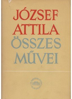 József Attila - József Attila összes művei IV., Budapest 1967 antikvár könyv