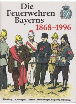  - Die Feuerwehren Bayerns 1868-1996, München 1996 antikvár könyv