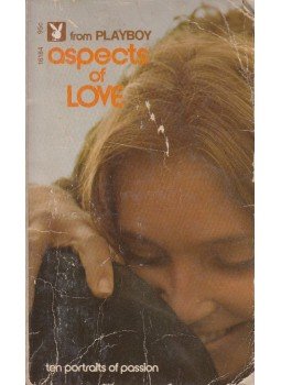 Ken Kolb, Jerome Weidman, Joyce Carol Oates, James D. Houston, John Wallace, Philip Lee Smith, Vladimir Nabokov, Irwin Shaw, Henry Sleasar - Aspects of Love Ken Kolb, Jerome Weidman, Joyce Carol Oates, James D. Houston, John Wallace, Philip Lee Smith, Vladimir Nabokov, Irwin Shaw, Henry Sleasar - Aspects of Love, 1972 antikvár könyv