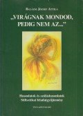 Balázsi József Attila - "Virágnak mondod, pedig nem az..." (Dedikált)