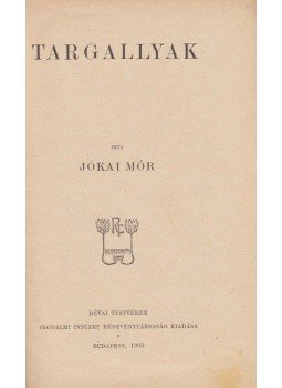 Jókai Mór - Targallyak Jókai Mór - Targallyak, Budapest 1903 antikvár könyv