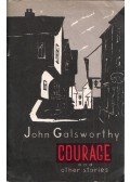 John Galsworthy - Courage and other stories