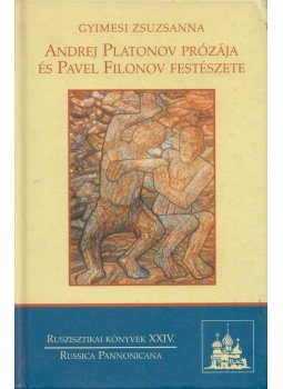  - Andrej Platonov prózája és Pavel Filonov festészete, Budapest 2010 antikvár könyv