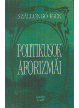 Zöldi László - Politikusok aforizmái (Dedikált) Zöldi László - Politikusok aforizmái (Dedikált), 1997 antikvár könyv