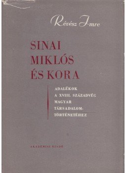 Révész Imre - Sinai Miklós és kora Révész Imre - Sinai Miklós és kora, Budapest 1959 antikvár könyv