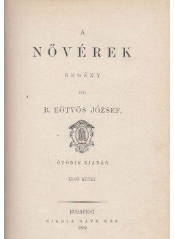 Báró Eötvös József - A nővérek I-II. kötet Báró Eötvös József - A nővérek I-II. kötet, Budapest 1894 antikvár könyv