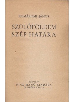 Komáromi János - Szülőföldem szép határa Komáromi János - Szülőföldem szép határa, Budapest 0 antikvár könyv