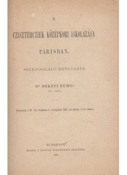 Dr. Békefi Remig - A czisztercziek középkori iskolázása Párisban, Budapest 1896 antikvár könyv