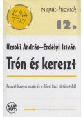 Uzsoki András,Erdélyi István - Trón és kereszt