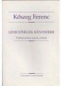 Kőszeg Ferenc - Lehetőségek kényszere (dedikált)