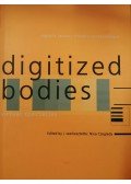 Nina Czegledy szerk. - Digitized Bodies Virtual Spectacles Digitális testek- virtuális látványosságok