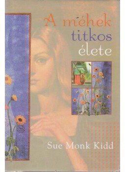 Sue Monk Kidd - A méhek titkos élete Sue Monk Kidd - A méhek titkos élete, Budapest 0 antikvár könyv