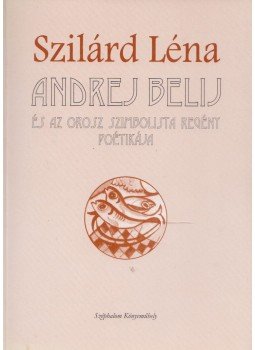 Szilárd Léna - Andrej Belij és az orosz szimbolista regény poétikája, Budapest 2002 antikvár könyv