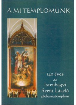 Stágel László, Hetényi Péter, Hölvényi Krisztina, Rieger László, Tóth József - A mi templomunk Stágel László, Hetényi Péter, Hölvényi Krisztina, Rieger László, Tóth József - A mi templomunk, 2000 antikvár könyv