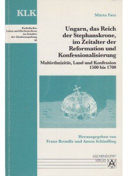 Fata Márta - Ungarn, das Reich der Stephanskrone, im Zeitalter der Reformation und Konfessionalisierung Fata Márta - Ungarn, das Reich der Stephanskrone, im Zeitalter der Reformation und Konfessionalisierung, Münster 2000 antikvár könyv
