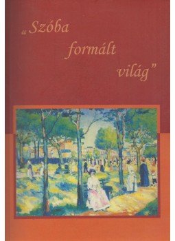 Hetényi Zsuzsa - "Szóba formált világ" Hetényi Zsuzsa - "Szóba formált világ", Budapest 2008 antikvár könyv