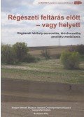 Ilon Gábor - Régészeti feltárás előtt - vagy helyett