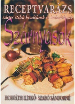 Horváth Ildikó, Szabó Sándorné - Szárnyasok Horváth Ildikó, Szabó Sándorné - Szárnyasok, Budapest 2004 antikvár könyv