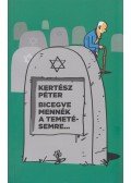 Kertész Péter - Bicegve mennék a temetésemre...