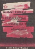 Szilágyi Domokos - A fájdalmasan vigasztaló